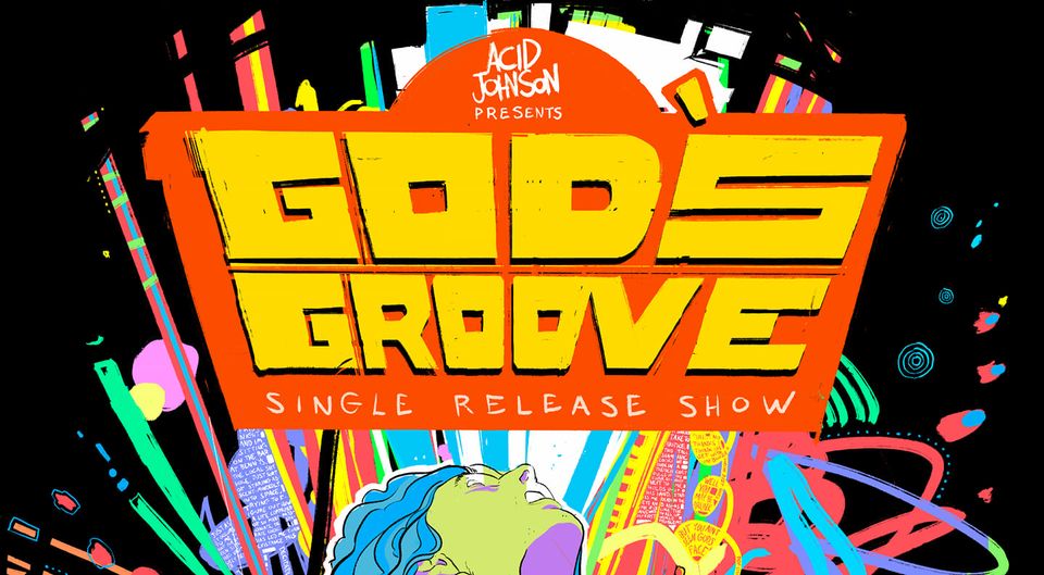 Acid Johnson – God’s Groove Single Release Party