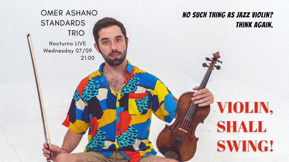 Violin Shall Swing @ Nocturno LIVE – Omer Ashano Standards Trio