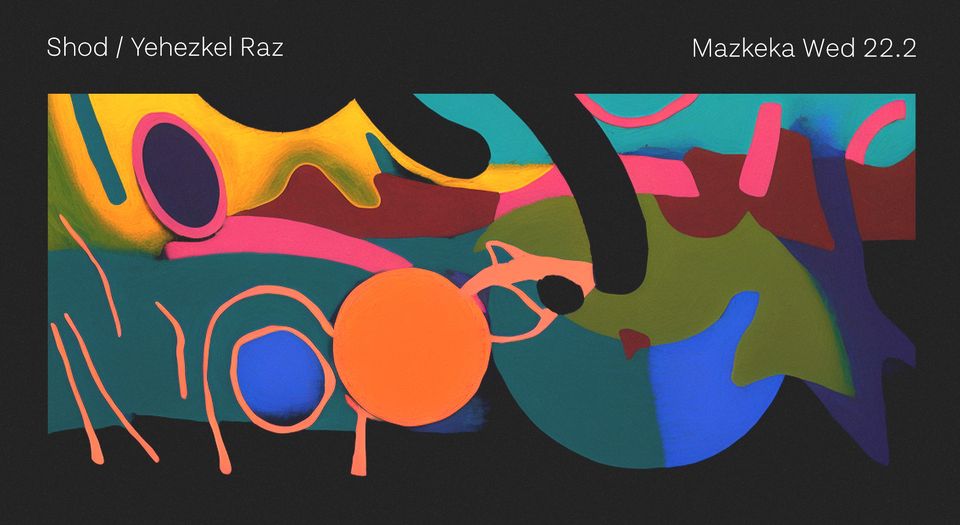 Shod / Yehezkel Raz ❊ Mazkeka 22.2